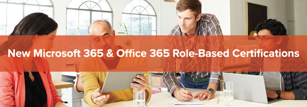 New Microsoft 365 & Office 365 Role-Based Certifications