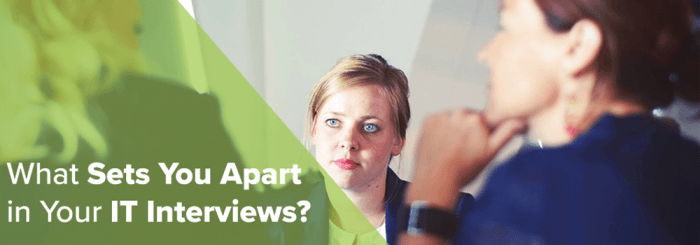What Sets You Apart in Your IT Interviews?