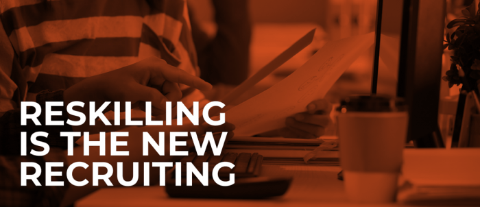 Re-Skilling is the New Recruiting