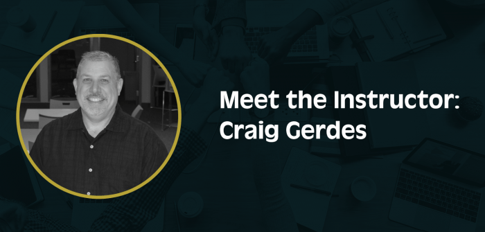 Meet the Instructor: Craig Gerdes